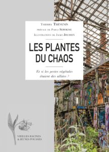 Les plantes dites invasives sont les boucs émissaires de tous nos dysfonctionnements. Elles doivent pourtant être considérées avec égard car elles ont des choses à nous dire et d'autres à nous apporter. Les Plantes du chaos, le livre de THIERRY THEVENIN, une préface de Pablo Servigne.