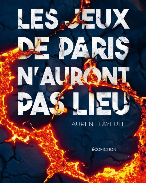 Les Jeux de Paris n'auront pas lieu de Laurent Fayeulle. Et si la réalité rattrapait la fiction ?