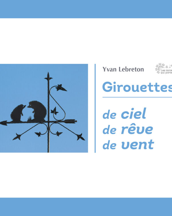 Voici le premier ouvrage dédié aux girouettes, Yvan Lebreton, éditions Les Mots qui portent
