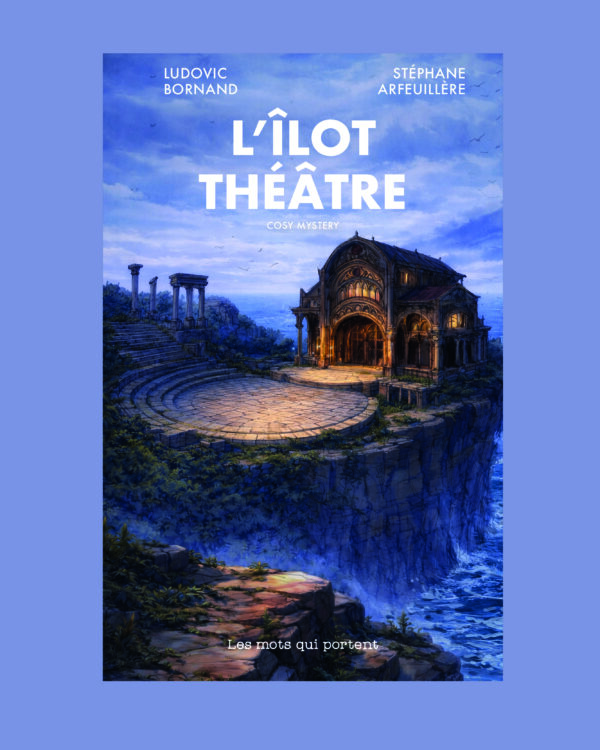 L'Îlot théâtre, un cosy mystère signé Ludovic Bornand et Stéphane Arfeuillère paru aux éditions Les Mots qui portent.